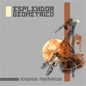 ESPLENDOR GEOMETRICO - STREPITUS RHYTHMICUS 163646