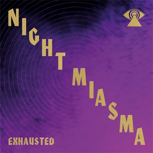 NIGHT MIASMA - EXHAUSTED 163655