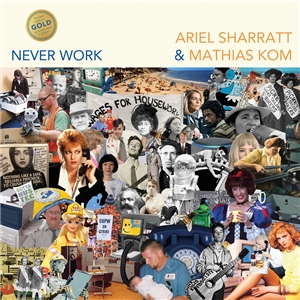SHARRATT, ARIEL & KOM, MATHIAS - NEVER WORK (GOLD EDITION) 163688
