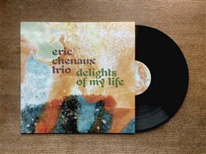 CHENAUX, ERIC TRIO - DELIGHTS OF MY LIFE 163759