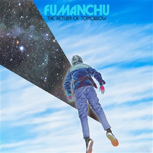FU MANCHU - THE RETURN OF TOMORROW (SPACE/SKY COLOURED 2LP) 164250