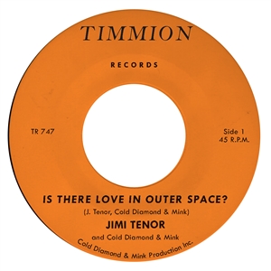 TENOR, JIMI & COLD DIAMOND & MINK - IS THERE LOVE IN OUTER SPACE? 164394