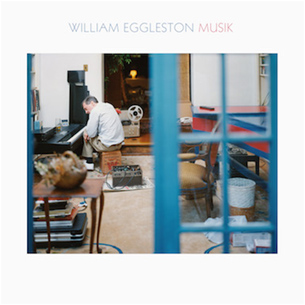 Kult-Fotograf WILLIAM EGGLESTON veröffentlicht sein Debütalbum „Musik“ am 20. Oktober via Secretly Canadian | „Untitled Improvisation FD 1.10” bereits jetzt online!